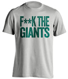 FUCK THE GIANTS - Oakland Athletics Fan T-Shirt - Text Design - Beef Shirts