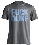 FUCK DUKE - UNC Tar Heels Fan T-Shirt - Text Design - Beef Shirts