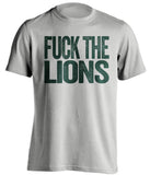 FUCK THE LIONS - Green Bay Packers Fan T-Shirt - Text Design - Beef Shirts