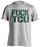 FUCK TCU - Baylor Bears Fan T-Shirt - Text Design - Beef Shirts