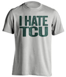 I Hate TCU - Baylor Bears T-Shirt - Text Design