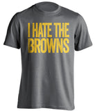I Hate The Browns - Pittsburgh Steelers Fan T-Shirt - Text Design - Beef Shirts