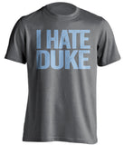 I Hate Duke - UNC Tar Heels Fan T-Shirt - Text Design - Beef Shirts