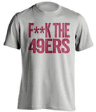 FUCK THE 49ERS - Arizona Cardinals Fan T-Shirt - Text Design - Beef Shirts