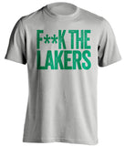 FUCK THE LAKERS - Boston Celtics Fan T-Shirt - Text Design - Beef Shirts