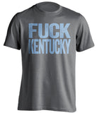 FUCK KENTUCKY - Kentucky Haters Shirt - Carolina Blue and White Version - Text Design - Beef Shirts