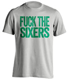 FUCK THE SIXERS - Boston Celtics Fan T-Shirt - Text Design - Beef Shirts
