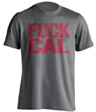 FUCK CAL - Stanford Cardinals Fan T-Shirt - Text Design - Beef Shirts