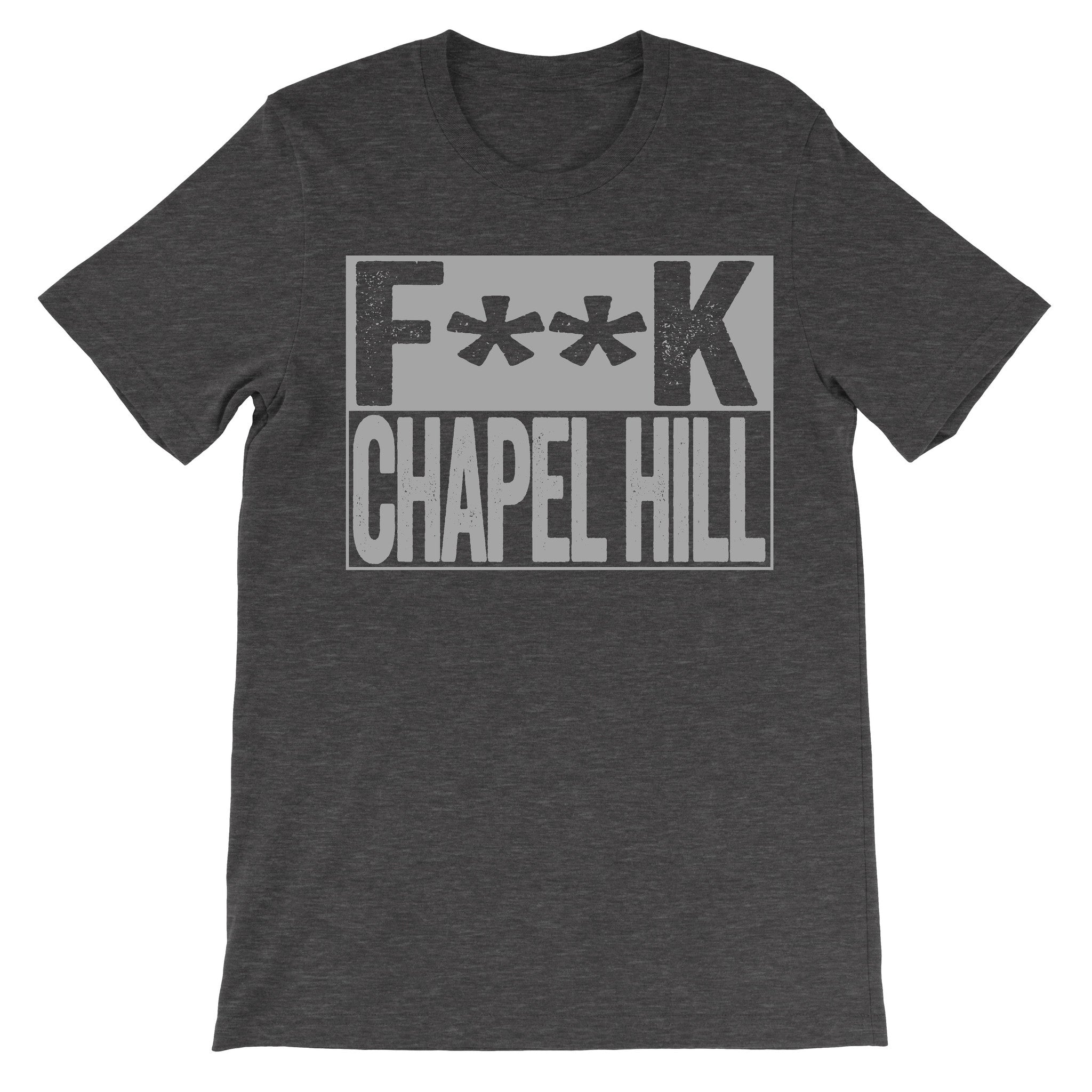 fuck chapel hill haters dark grey shirt