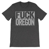 Fuck Oregon dark grey haters shirt