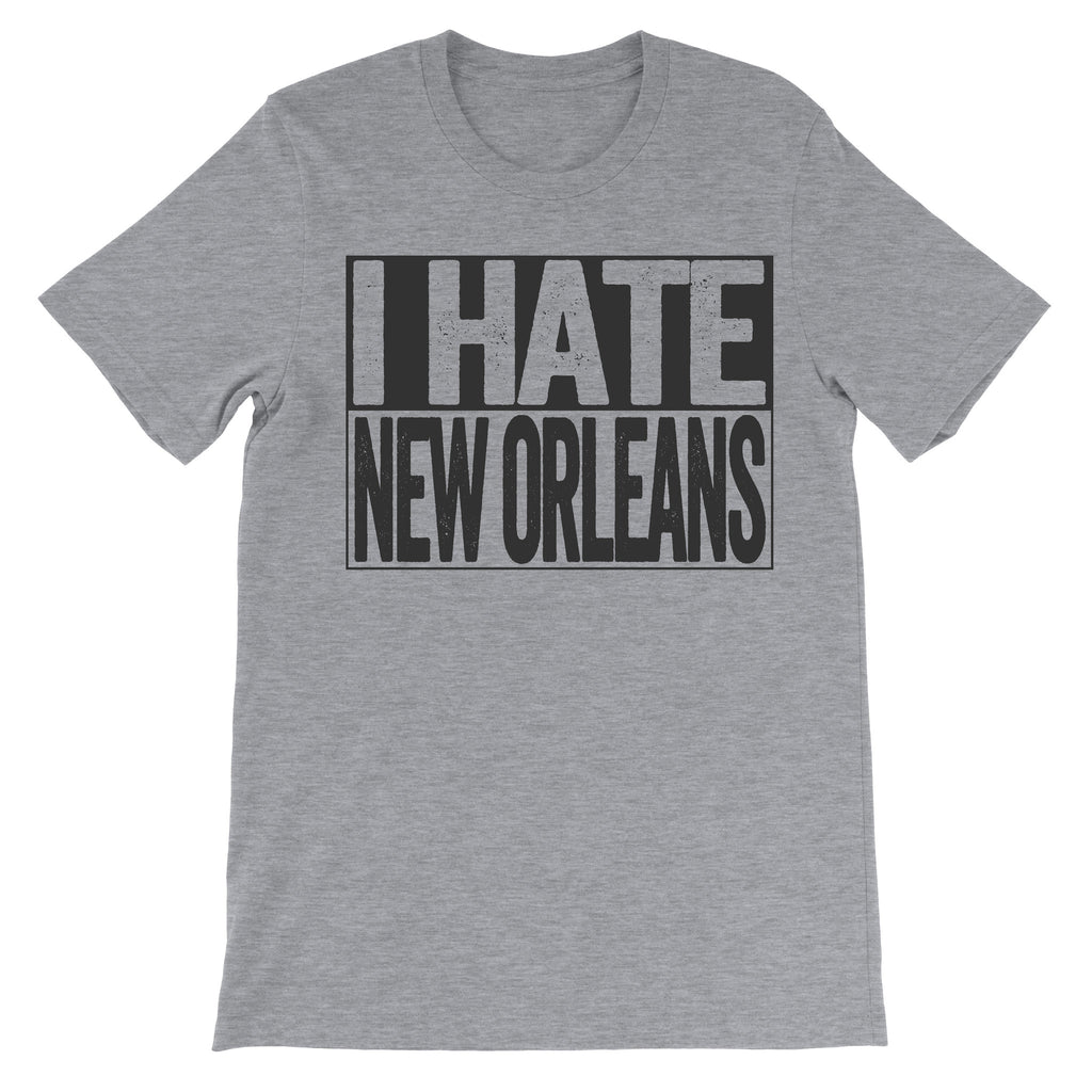 tshirt that says i hate new orleans