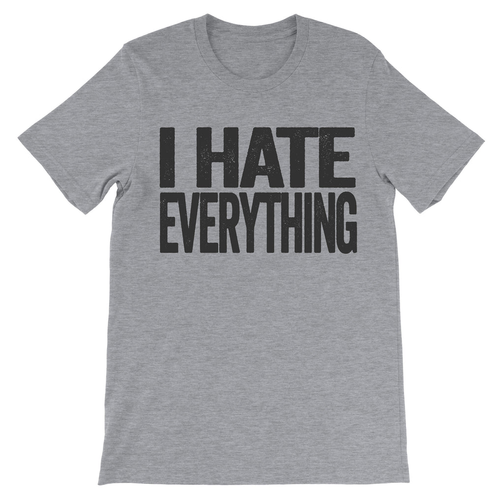 i hate everything dark grey tee