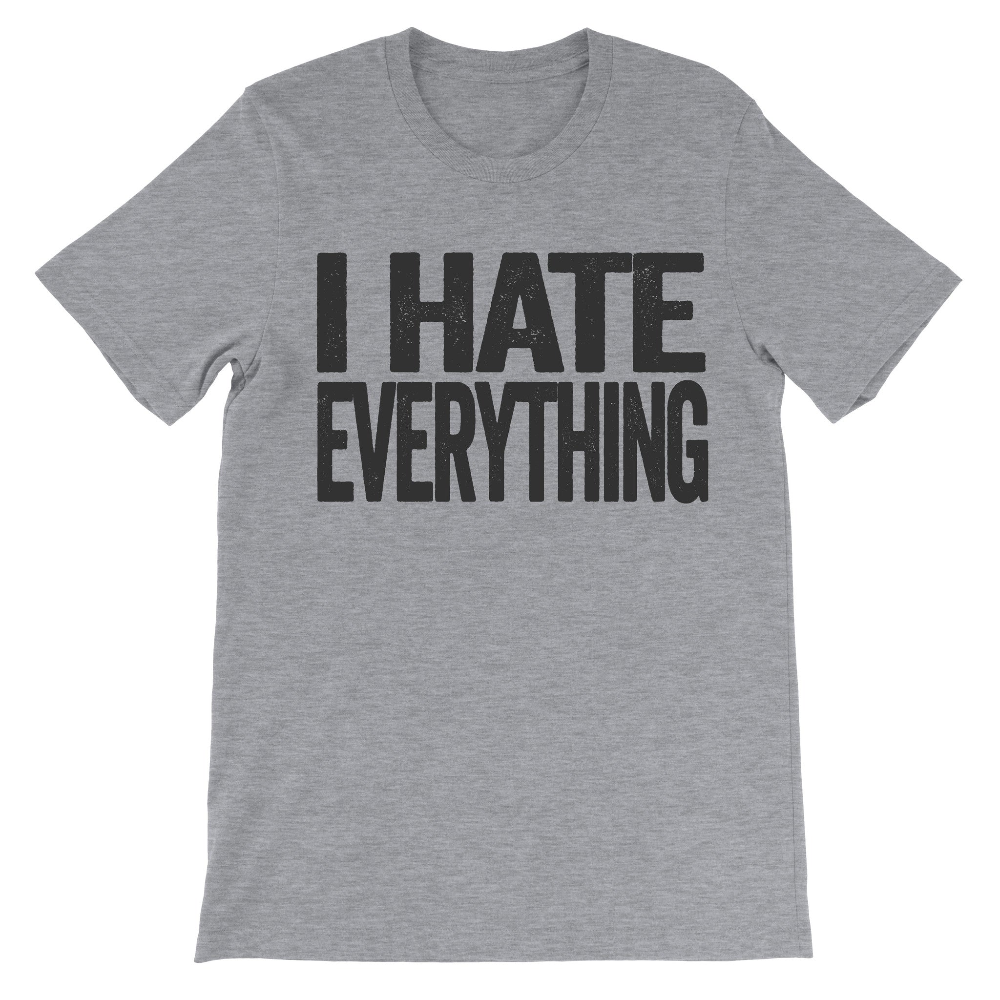 i hate everything dark grey tee