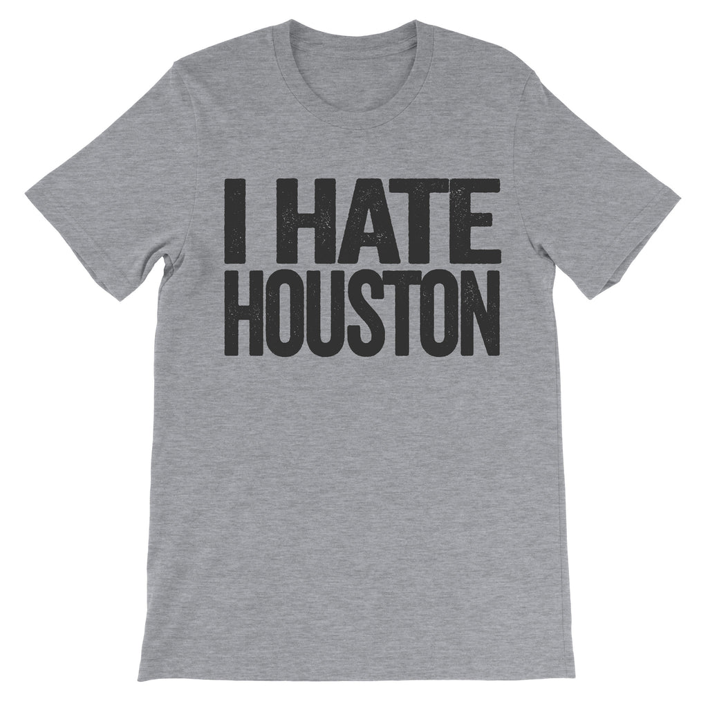 i hate houston tshirt