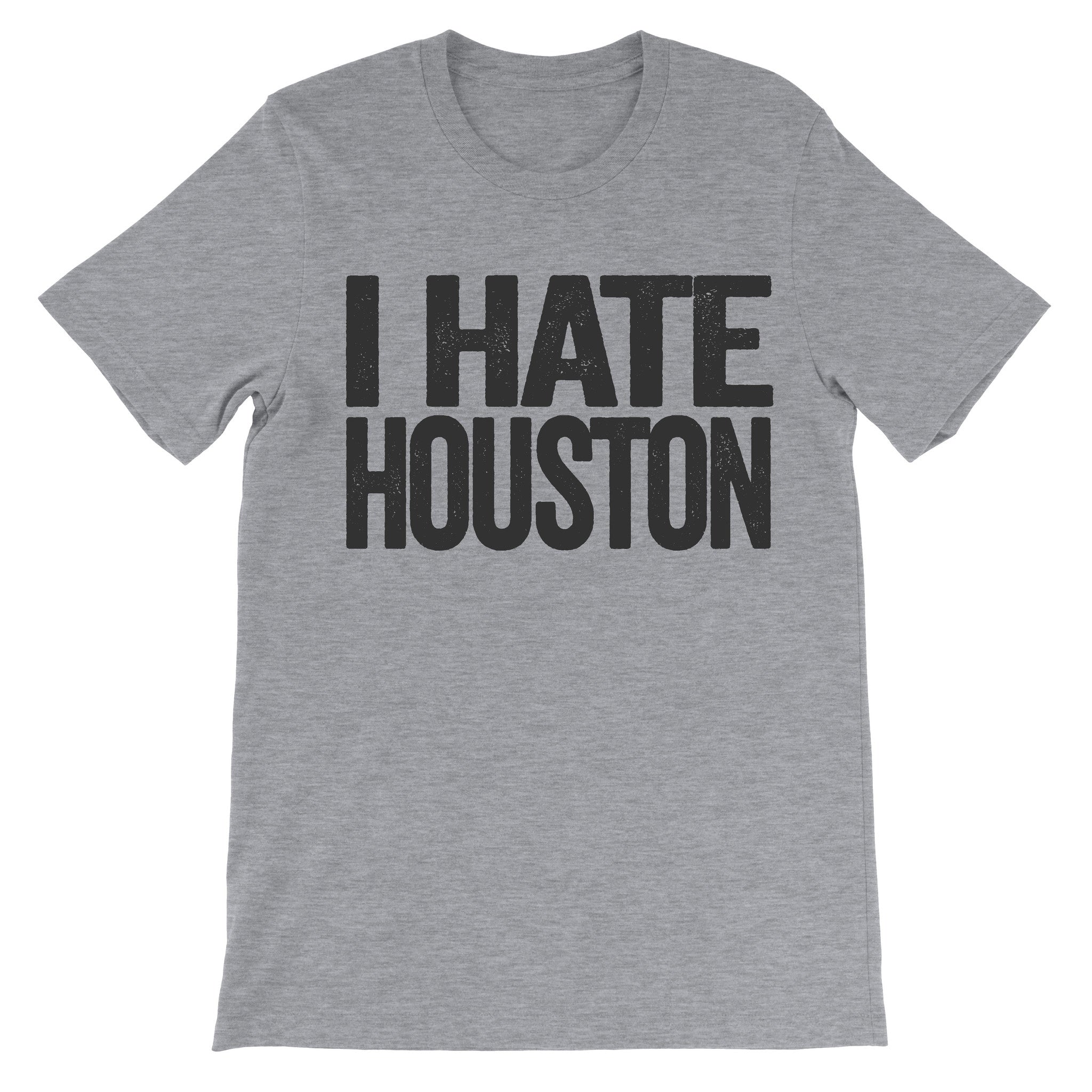 i hate houston tshirt