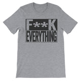 grey shirt that says fuck everything