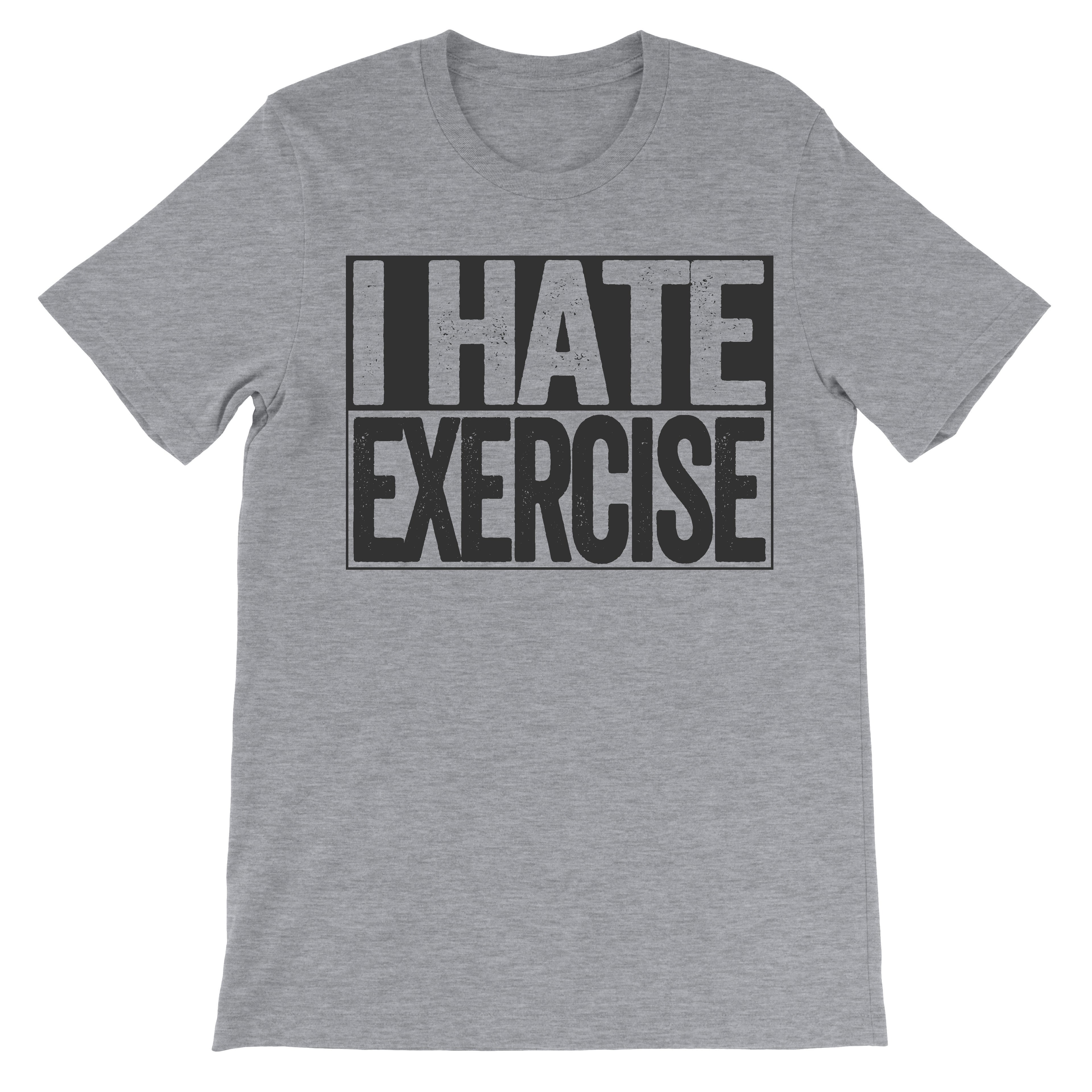 tshirt that says i hate exercise