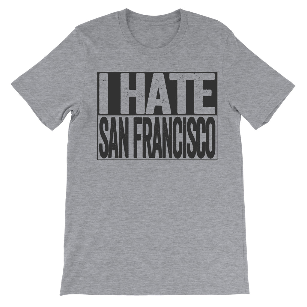 tshirt that says i hate san francisco