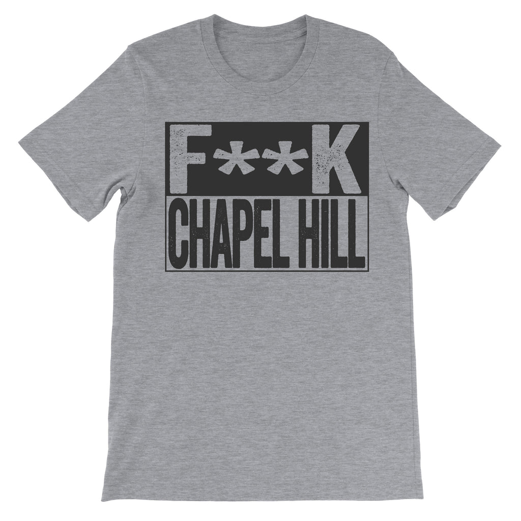 fuck chapel hill haters grey shirt