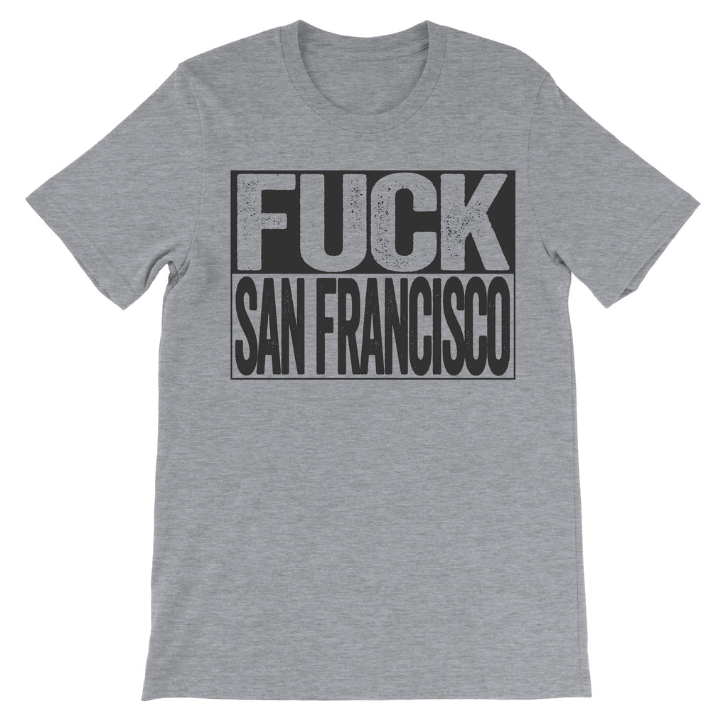 Fuck San Francisco grey shirt