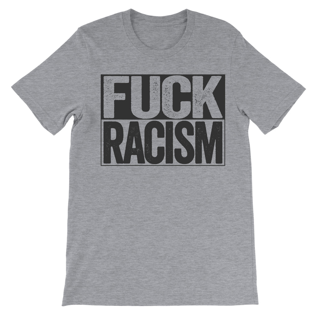 Fuck Racism - Racisms Haters Shirt - Box Design - Beef Shirts