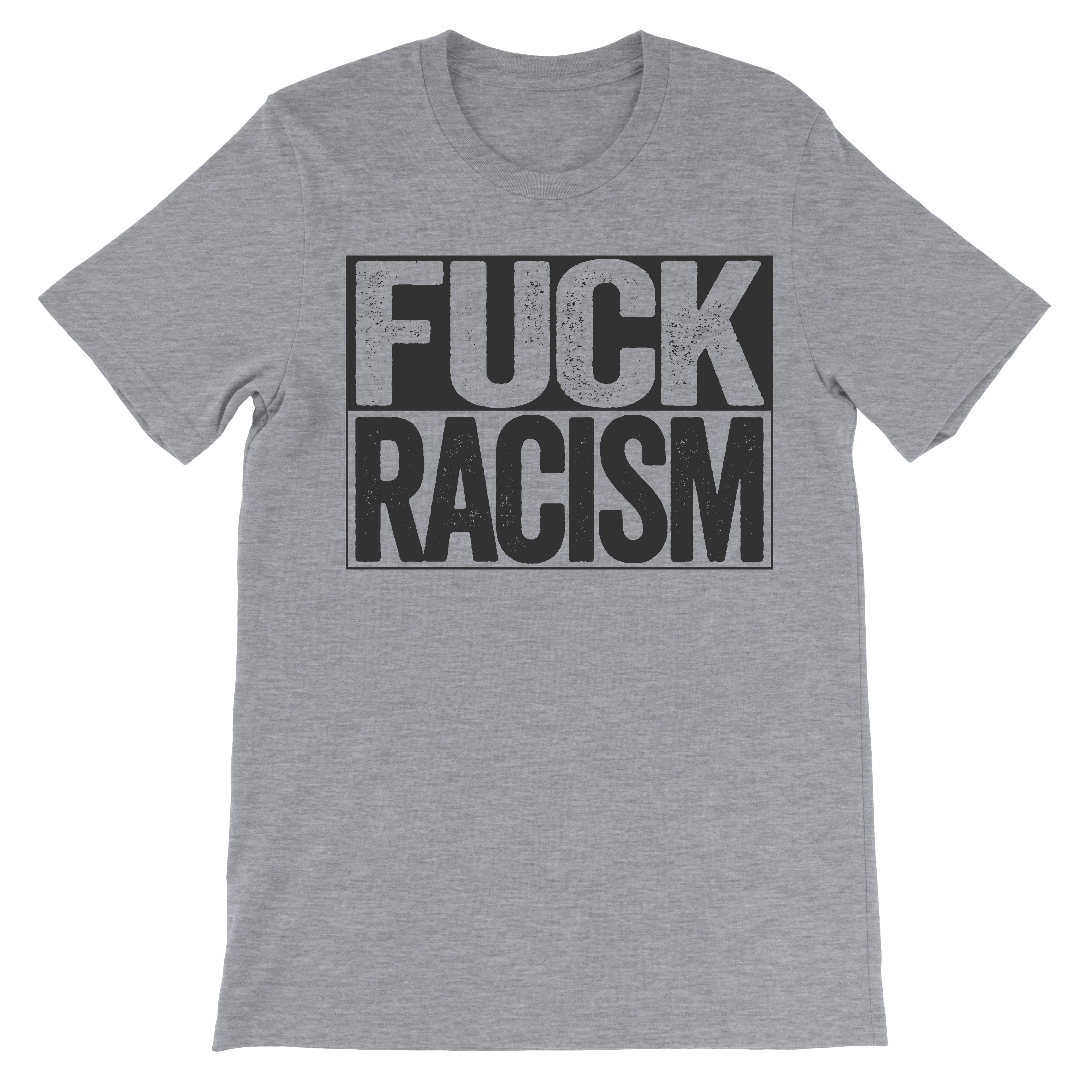 Fuck Racism - Racisms Haters Shirt - Box Design - Beef Shirts