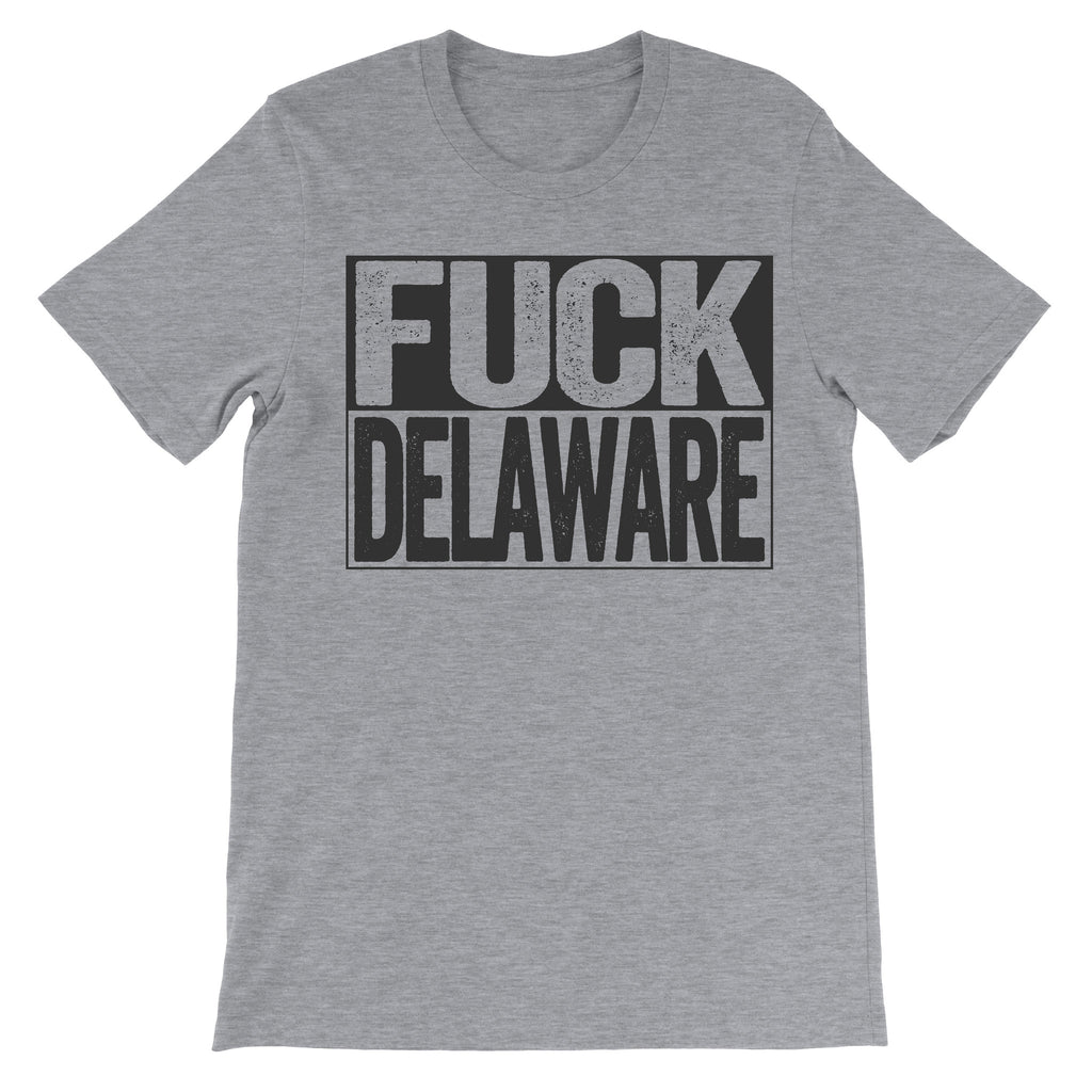 grey shirt that says fuck Delaware