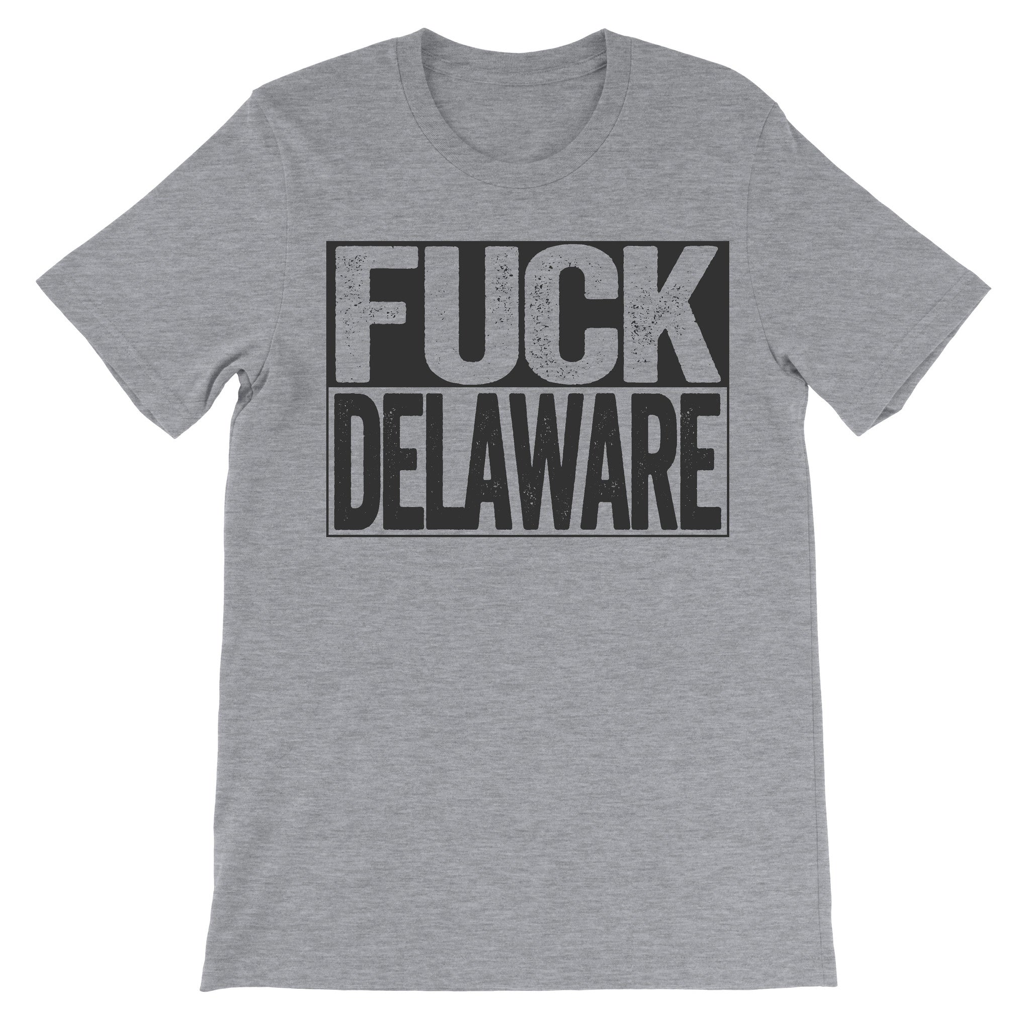 grey shirt that says fuck Delaware