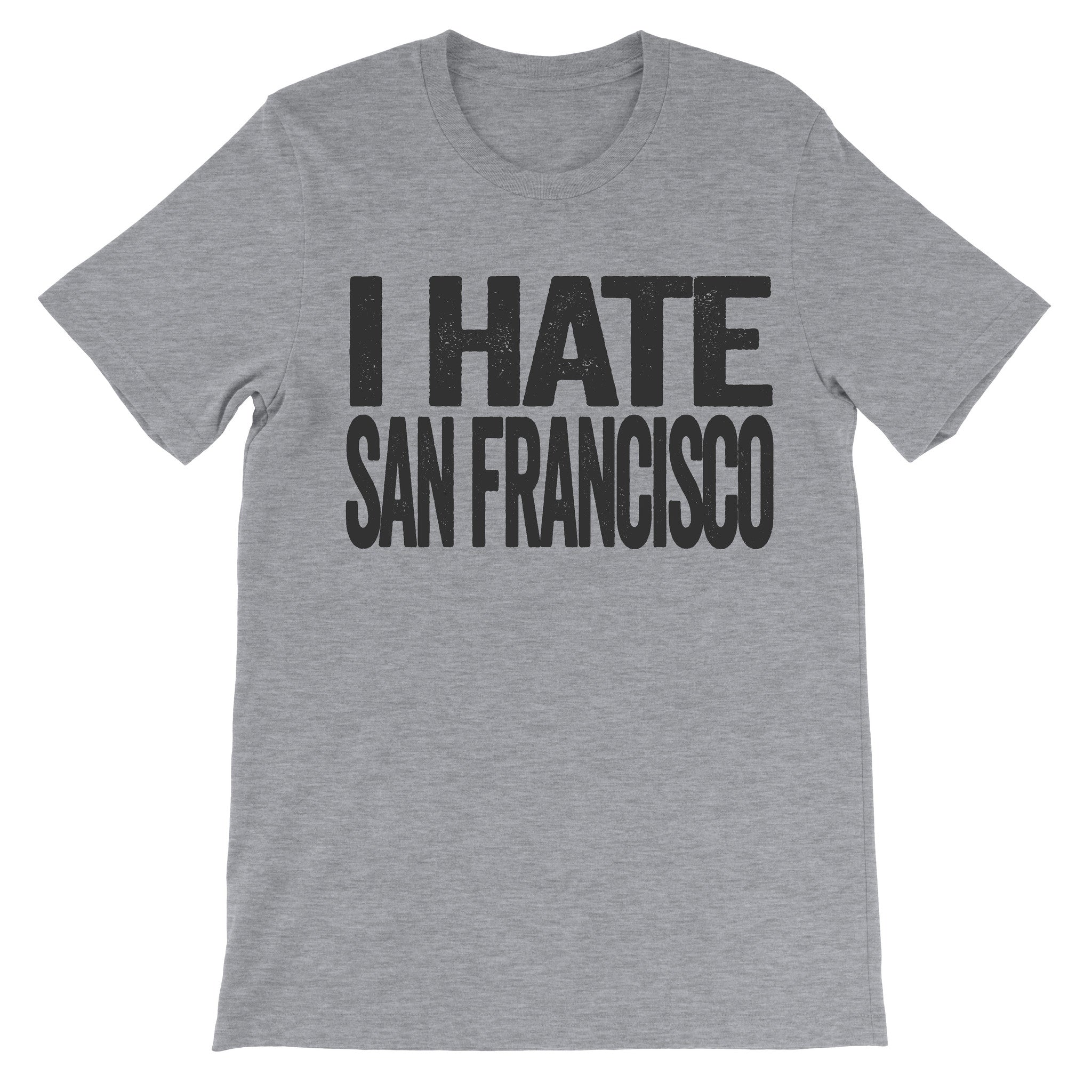 i hate san francisco tee