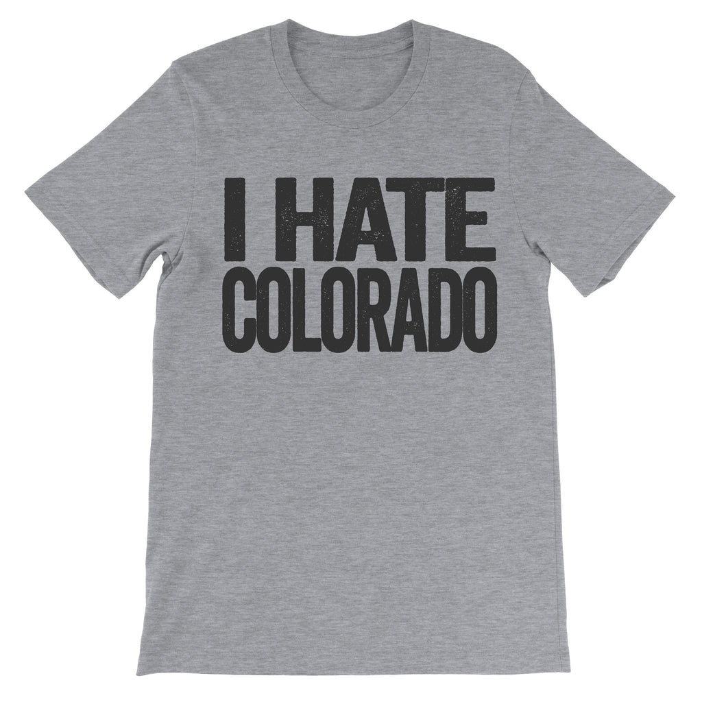 i hate colorado tshirt