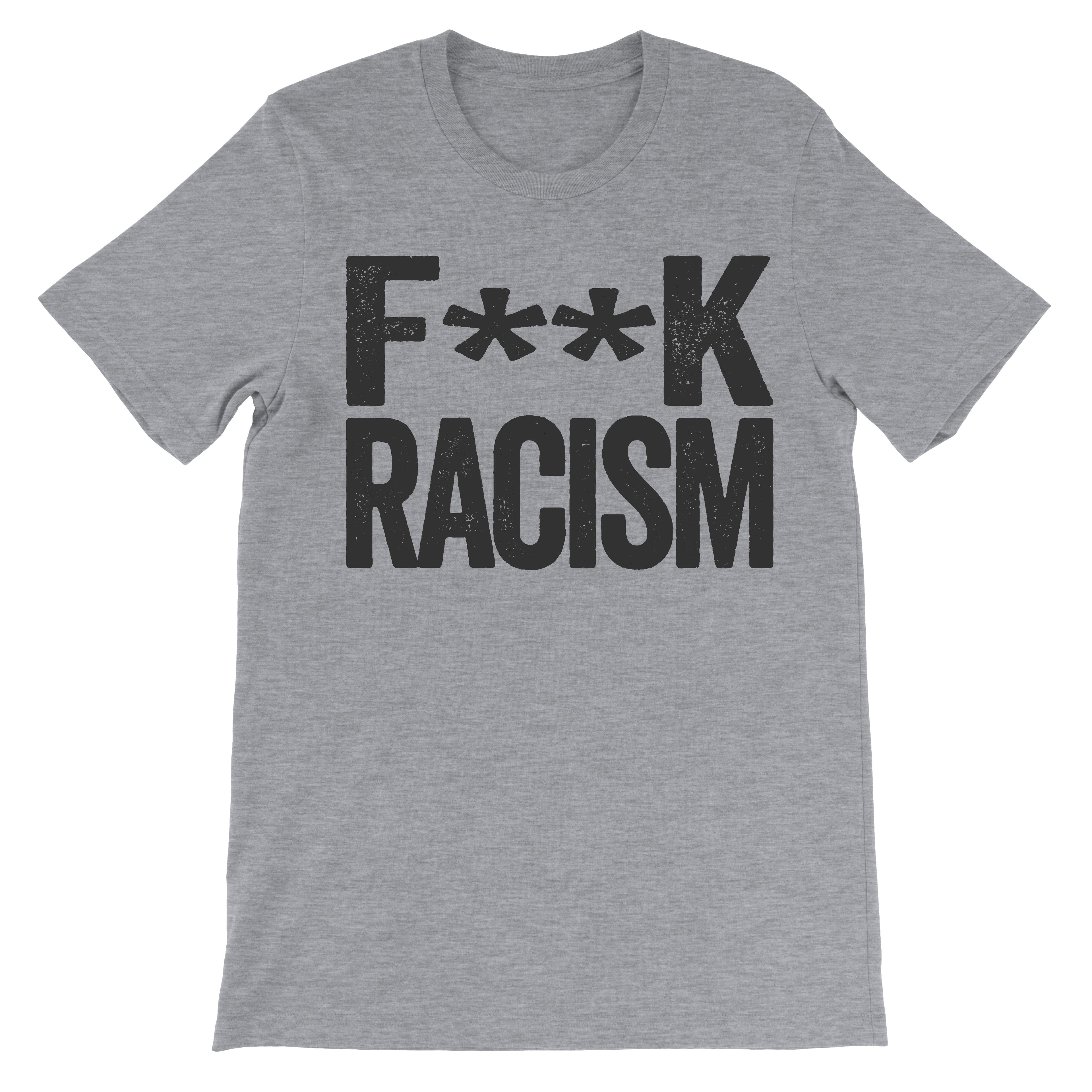 Fuck Racism - Racisms Haters Shirt - Text Design - Beef Shirts