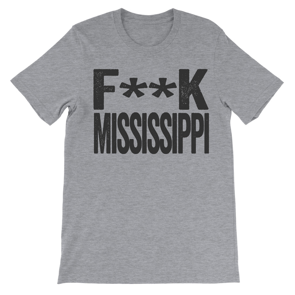shirt that says fuck mississippi grey