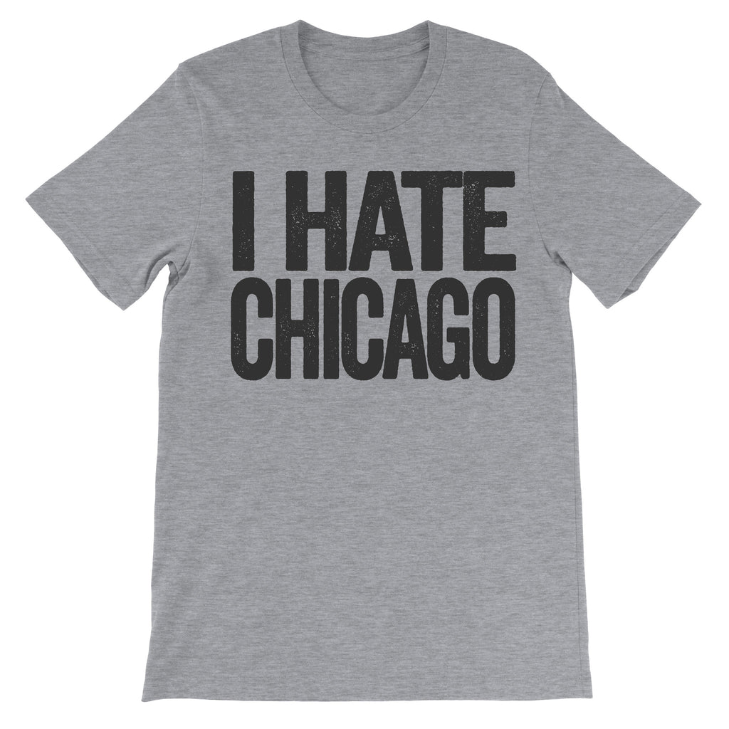 tshirt that says i hate chicago