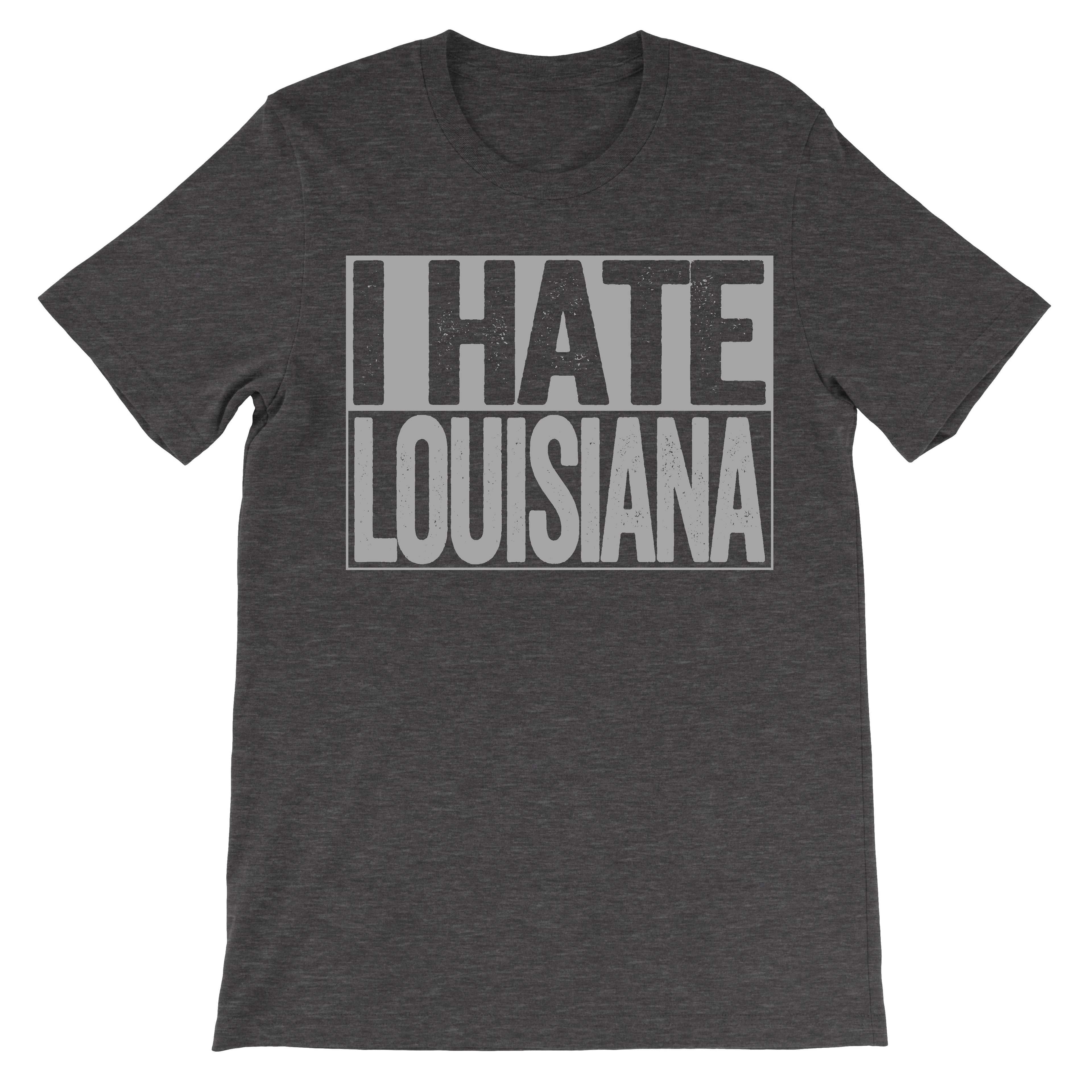 i hate louisiana dark grey tshirt trendy funny shirt