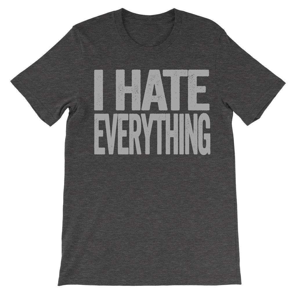 i hate everything dark grey tee