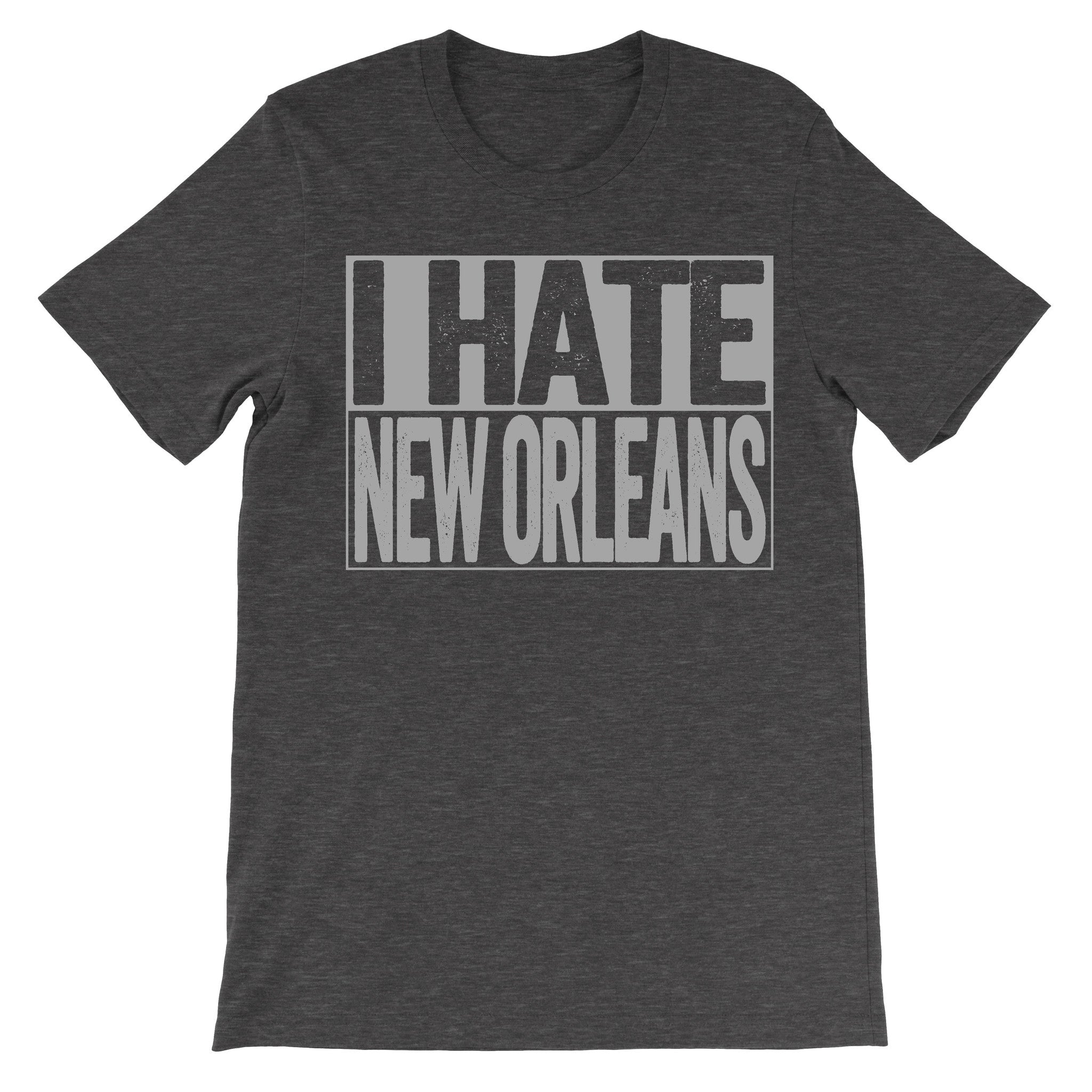 shirt that says i hate new orleans