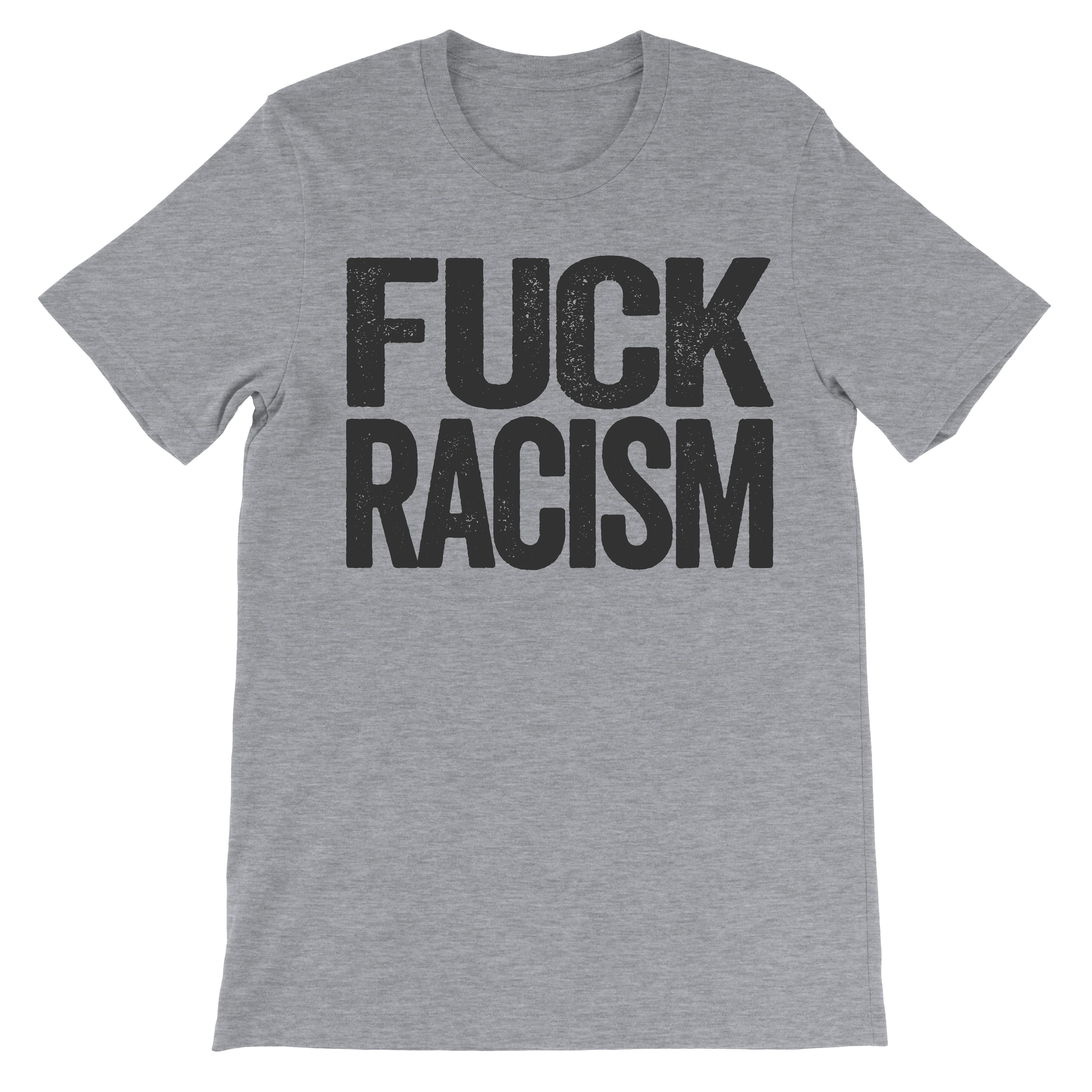 fuck racism soft cotton light lite grey shirt tshirt apparel