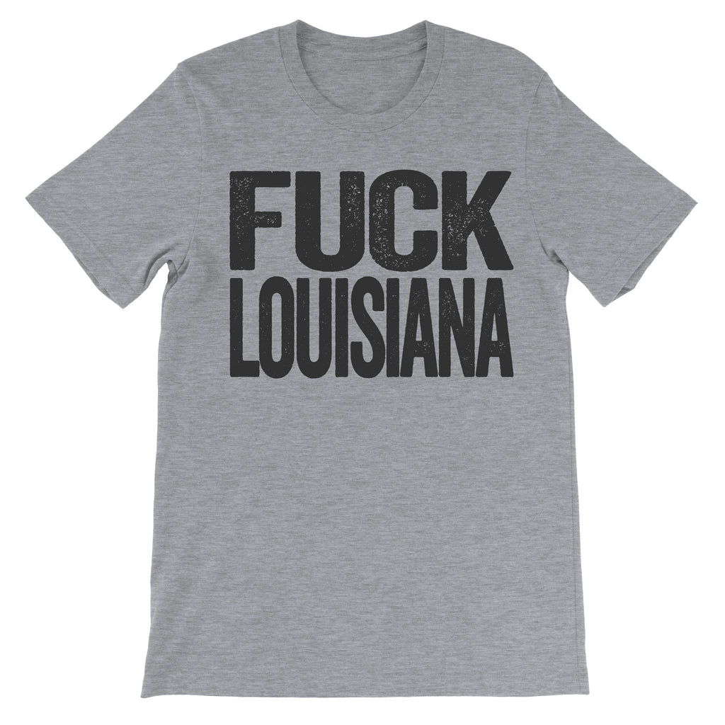 tee that says fuck louisiana