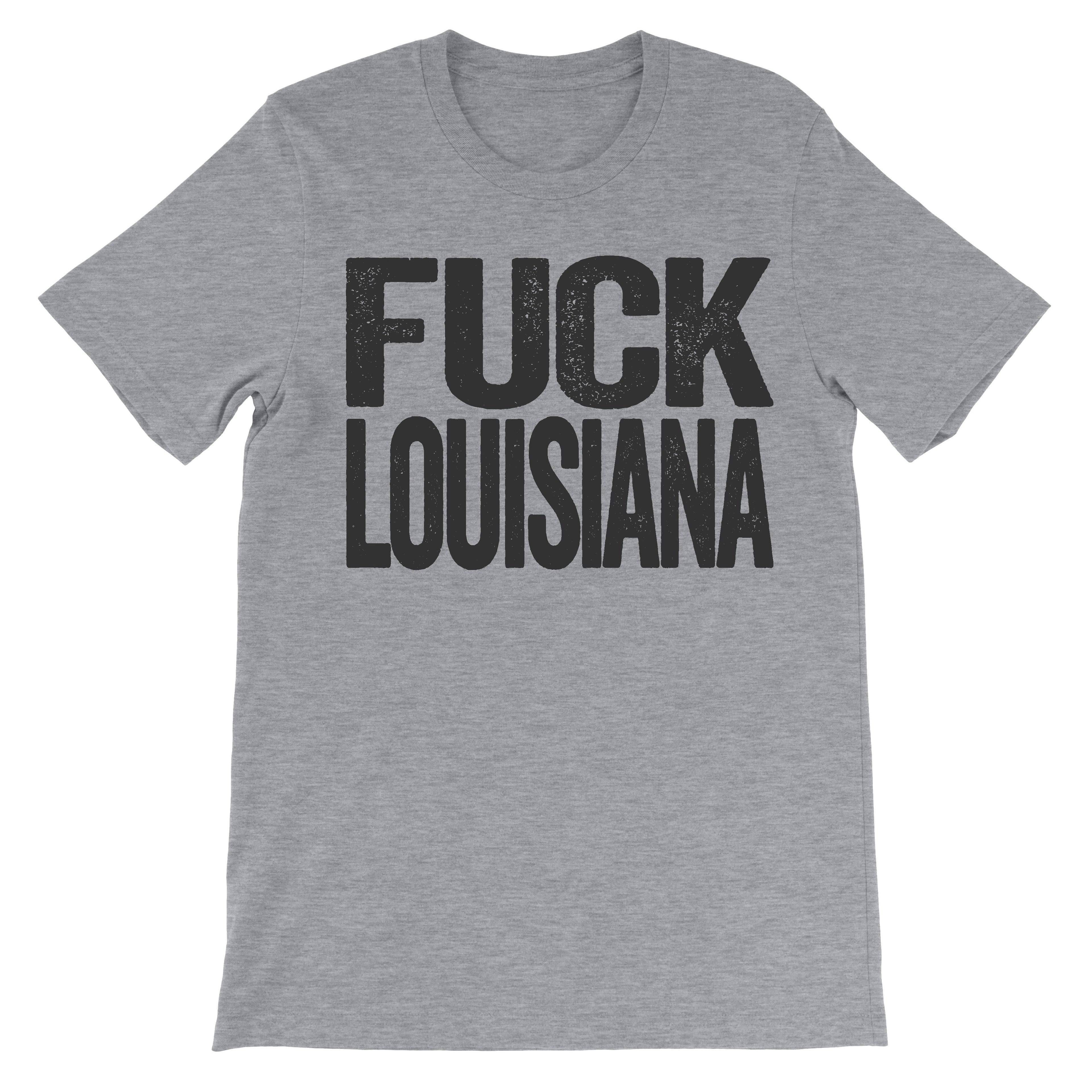 tee that says fuck louisiana