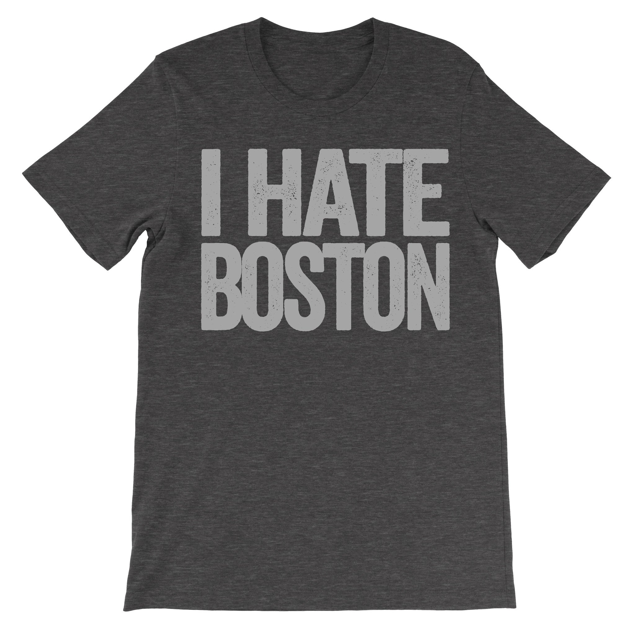 shirt that says i hate boston