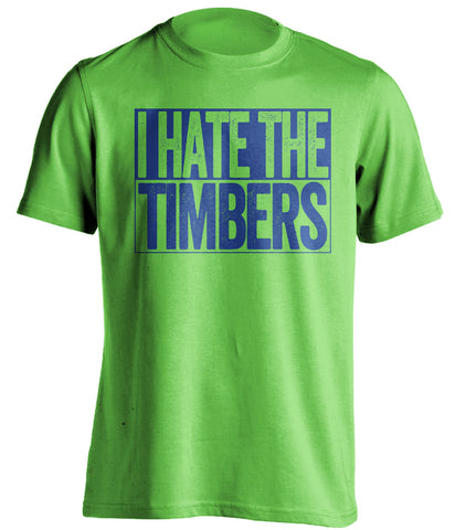 i hate the timbers seattle sounders tshirt