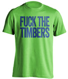 fuck the timbers textography lime green shirt