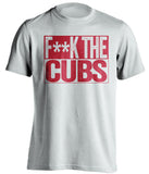 F**K THE CUBS Cleveland Indians white TShirt