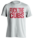 FUCK THE CUBS Cleveland Indians white Shirt