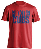FUCK THE CUBS Cleveland Indians red TShirt