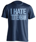 i hate tottenham man city fan navy tshirt