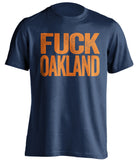 fuck oakland raiders A's denver broncos houston astros blue shirt uncensoredfuck oakland raiders A's denver broncos houston astros blue tshirt uncensored