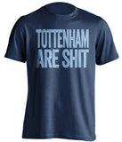 tottenham are shit mcfc fan navy shirt