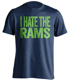 i hate the rams navy tshirt seattle seahawks fans