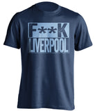 fuck liverpool mcfc navy and blue tshirt censored